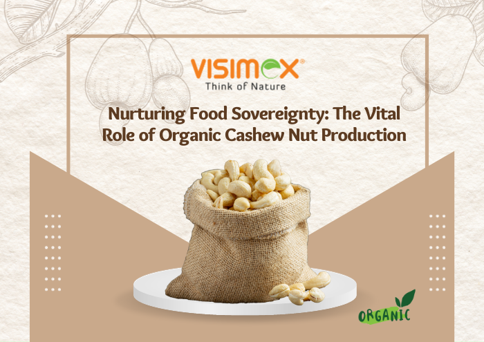 Nurturing Food Sovereignty: The Vital Role of Organic Cashew Nut Production