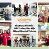 Xây Dựng Văn Hóa - Môi Trường Làm Việc Năng Động tại Visimex