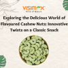 Exploring the Delicious World of Flavoured Cashew Nuts: Innovative Twists on a Classic Snack