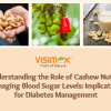 Understanding the Role of Cashew Nuts in Managing Blood Sugar Levels: Implications for Diabetes Management