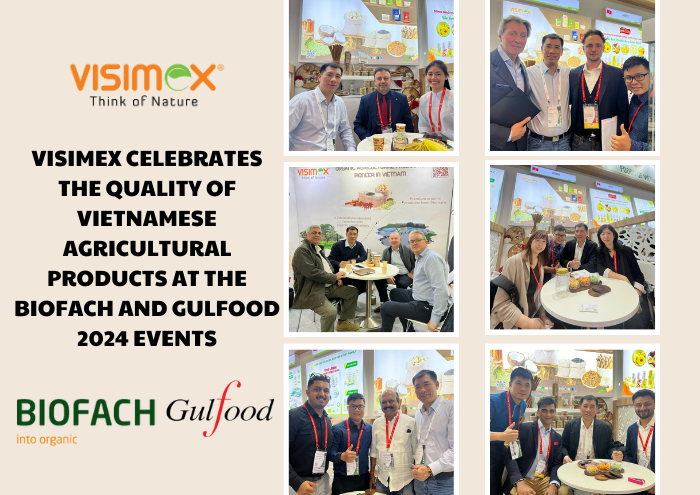 Visimex celebrates the quality of Vietnamese agricultural products at Biofach and Gulfood 2024 events.