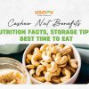 [ALL] Cashew Nuts Benefits: Nutrition Facts, Storage Tips & Best Time to Eat