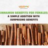 Cinnamon Benefits for Females: A Simple Addition with Surprising Benefits